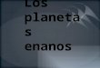 Los planetas enanos