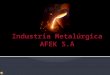 Industria metalúrgica afek s