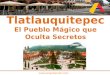 Tlatlauquitepec, el pueblo mágico que oculta secretos