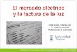Mercado electrico y factura luz - Jose Maria Yusta Loyo