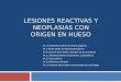 Lesiones reactivas y neoplasias con origen en hueso