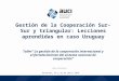 Gestión de la Cooperación Sur Sur y Triangular. Lecciones Aprendidas de Uruguay