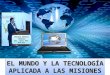 El Mundo y la Tecnología Aplicada a las Misiones - Pastor Daniel Chávez (Cel. 931-873-977)