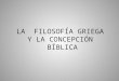 La  filosofía griega  y la concepción  bíblica