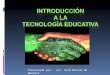 IntroduccióN A La TecnologíA Educativa