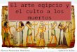 Arte egipcio y el culto a los muertos. (1)