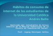 Hábitos De Consumo De Internet de los estudiantes de la Universidad Católica Andrés Bello
