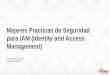 AWS Summit Bogotá Track Avanzado: Mejores Prácticas de Seguridad para IAM (Identity and Access Management)