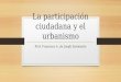 La participación ciudadana y el urbanismo