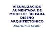 Visualización aumentada de modelos 3D para diseño arquitectónico (A. Ruiz Aguilar)