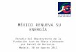 Mexico renueva su energía (Parte 2)