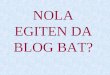nola egin blog bat