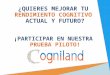 ¿Quieres mejorar tu rendimiento cognitivo actual y futuro? ¡Participa en la PRUEBA PILOTO de Cogniland!