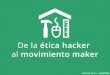 De la ética hacker al rol social del makerspace @ ANDSEC