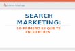 Search Marketing: "lo primero es que te encuentren"