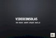 Videoconsolas presentacion miguel andres vasquez