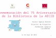 Conmemoración del 75 Aniversario  de la Biblioteca de la AECID, de Xavier Agenjo, director de Proyecyos de la Fundación Ignacio Larramendi