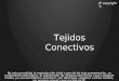 Tejidos conectivos by jp