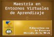 Maestría en entornos virtuales de aprendizaje