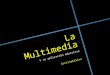 Introducción a la Multimedia