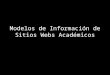 Modelos de Información de Sitios Webs Académicos