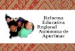 Reforma Educativa Region Autónoma de Apurímac