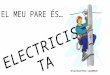 EL MEU PARE ÉS ELECTRICISTA