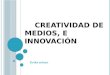 creatividad en medios e innovación