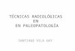 Técnicas radiológicas en Paleopatología