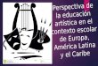 Perspectiva de la educación artística en el contexto escolar de Europa, América Latina y el Caribe