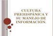 Cultura prehispánica y su manejo de información