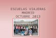 ESCUELAS VIAJERAS: MADRID OCTUBRE 2013