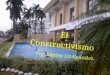 El constructivismo ppt_tecnologia_de_la_informacion_y_comunicacion