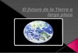 Andrés Infante Alarcón - El futuro de la tierra a largo plazo