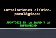 Correlación clinica patológica. apoptosis