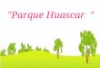 Parque huascar !! parte 1
