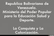Republica Bolivariana de Venezuela. Ministerio del Poder Popular para la Educación Salud y Deporte.     La Conquista y La Colonización