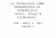 Herramietas tecnológicas de aprendizaje abril 9, 2011