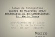 Álbum de fotografías- Guerra de Malvinas 1982: Entrevista al ex-combatiente Sr. Mario Torre