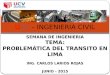Problemática del transito en lima - CONFERENCIA UCV - SEMANA DEL INGENIERO