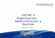 Presentación factor 9   organización administración y gestión