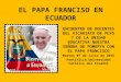 Papa francisco en ecuador