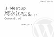 I Meetup WordPress Valencia. Presentación de la Comunidad