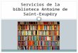 Servicios de la biblioteca Antoine de Saint-Exupéry