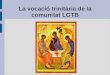 Vocacio trinitaria de la comunitat LGTB