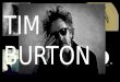 Timothy Burton , Vida y Obras