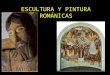 El arte románico II   ( escultura y pintura)
