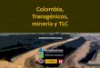 Colombia: Transgénicos, minería y TLC