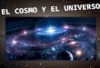 el cosmo y el universo