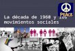 La década de 1960 y los movimientos sociales (2)